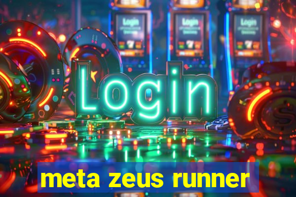 meta zeus runner