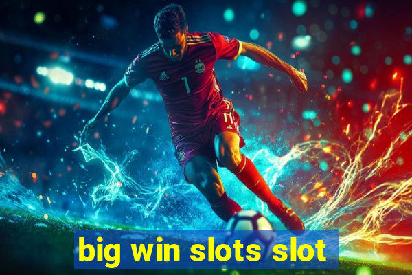 big win slots slot