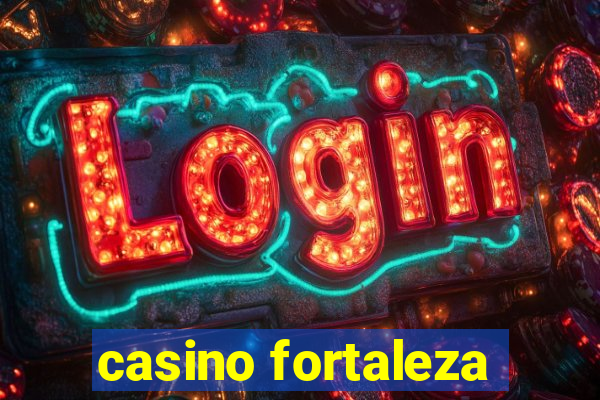 casino fortaleza