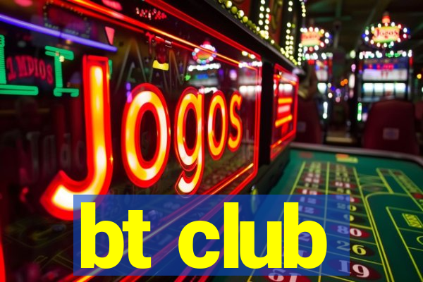 bt club