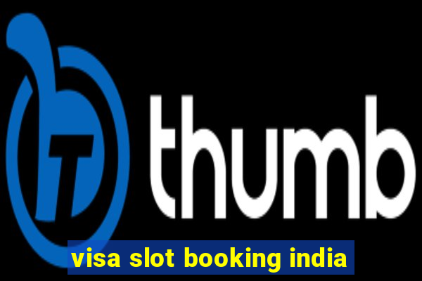 visa slot booking india