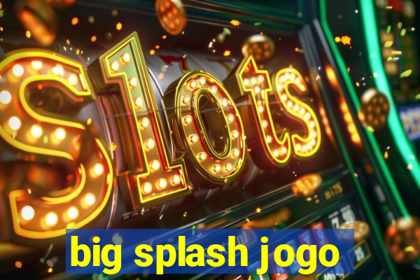 big splash jogo