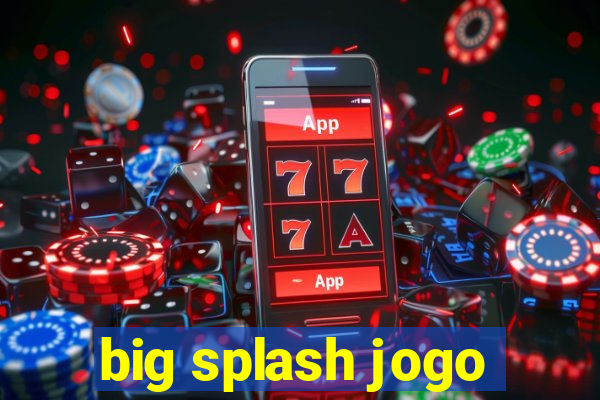 big splash jogo