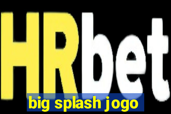 big splash jogo