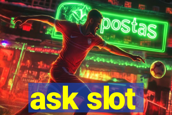 ask slot