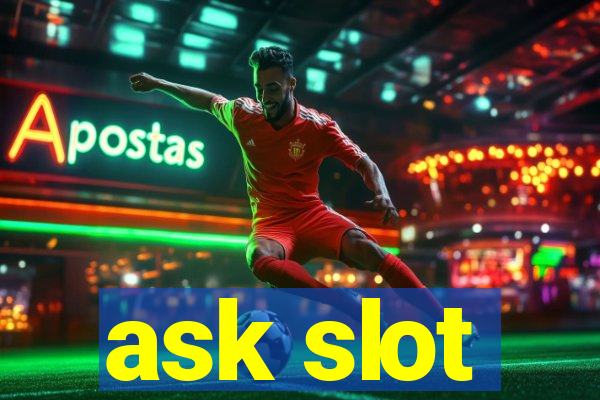 ask slot