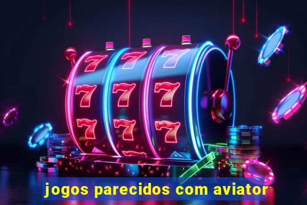 jogos parecidos com aviator