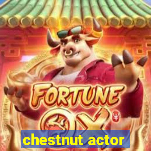 chestnut actor