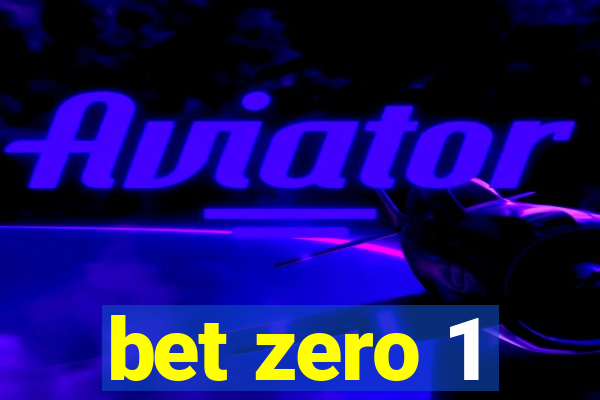 bet zero 1