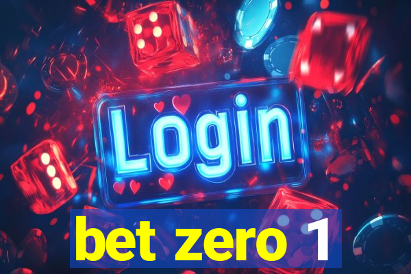 bet zero 1