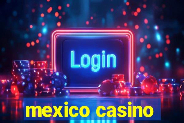 mexico casino