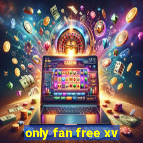 only fan free xv