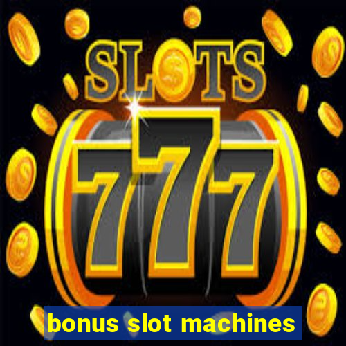 bonus slot machines