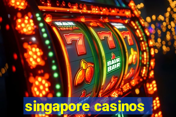 singapore casinos