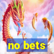 no bets