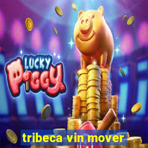 tribeca vin mover