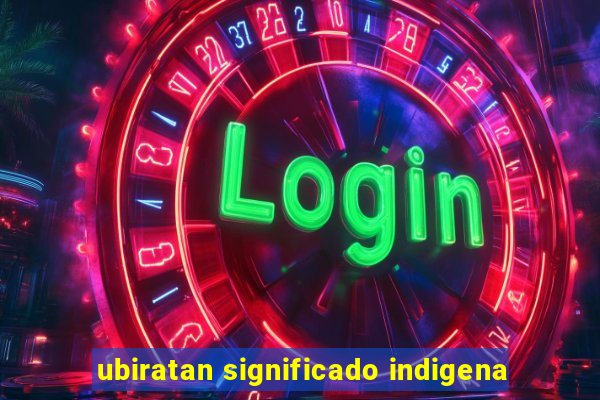 ubiratan significado indigena