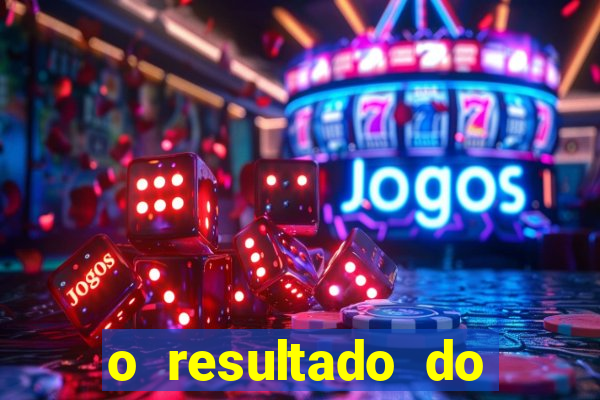 o resultado do jogo do tigre