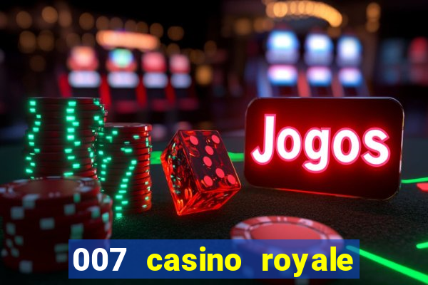 007 casino royale cenas do filme