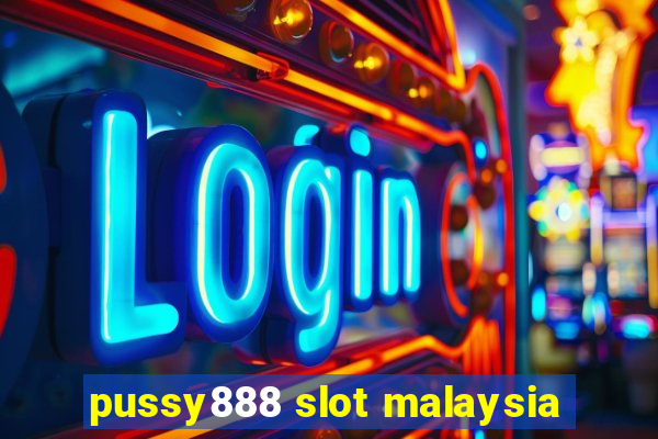 pussy888 slot malaysia