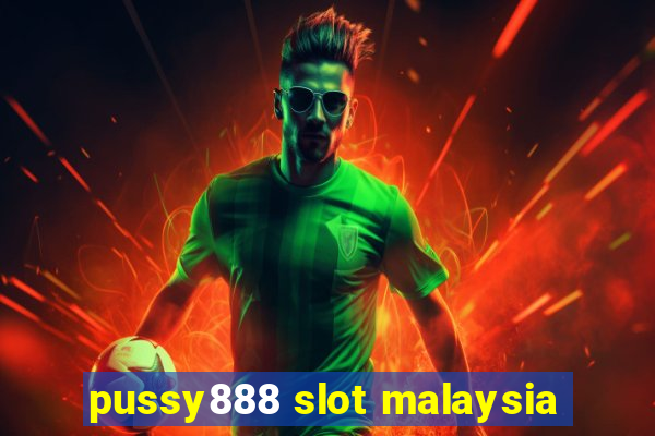 pussy888 slot malaysia