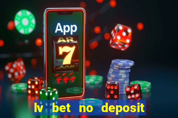 lv bet no deposit bonus codes