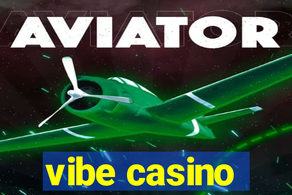 vibe casino