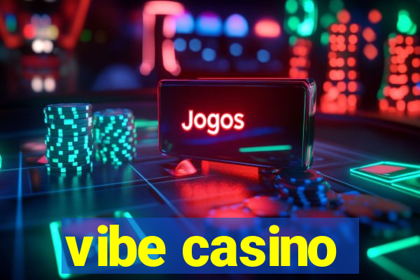 vibe casino