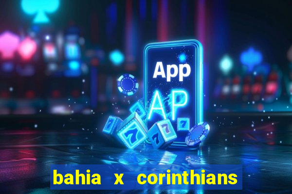 bahia x corinthians onde assistir