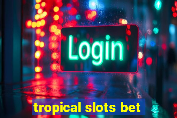 tropical slots bet