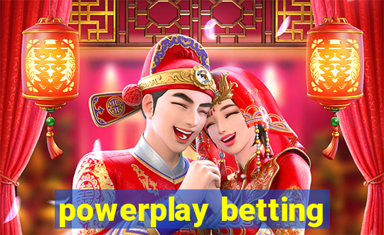 powerplay betting