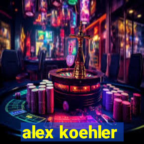 alex koehler