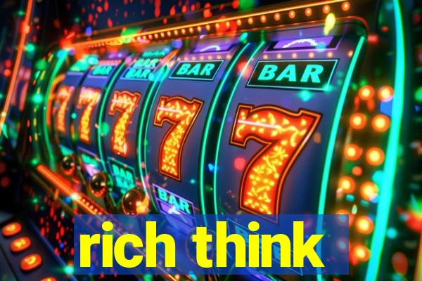 rich think