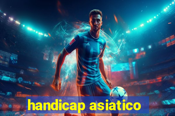 handicap asiatico