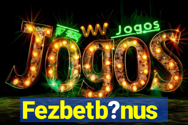 Fezbetb?nus