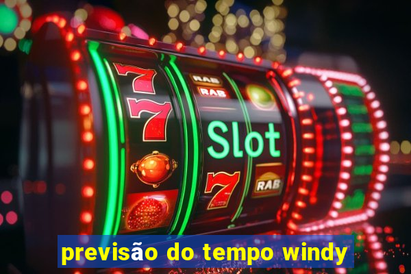 previsão do tempo windy