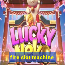 fire slot machine