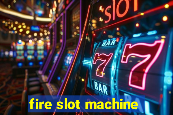 fire slot machine