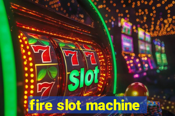 fire slot machine