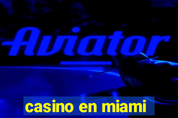 casino en miami