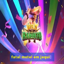 fatal motel em jequi茅