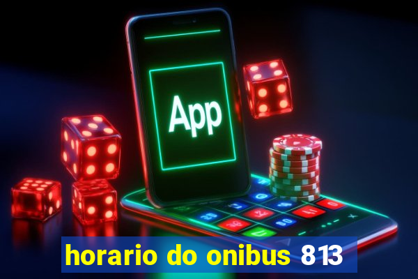 horario do onibus 813