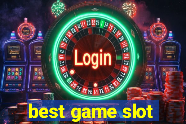 best game slot