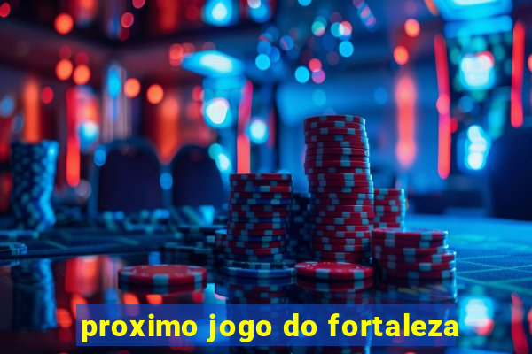 proximo jogo do fortaleza