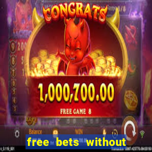 free bets without any deposit