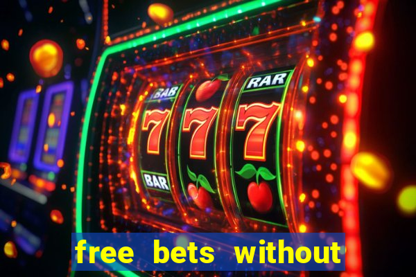 free bets without any deposit