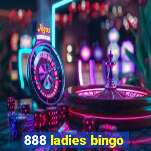 888 ladies bingo