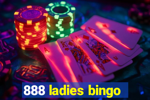 888 ladies bingo