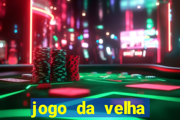 jogo da velha valendo dinheiro