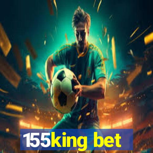 155king bet